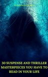 30 Suspense and Thriller Masterpieces you have to read in your life (Best Navigation, Active TOC) (Prometheus Classics) - Marcel Allain ; Grant Allen ; John Buchan ; Edgar Rice Burroughs ; Gilbert Keith Chesterton ; Erskine Childers ; Wilkie Collins ; Arthur Griffiths ; Henry Rider Haggard ; Thomas Hardy ; Anthony Hope ; William Andrew Johnston ; Frederic Arnold Kummer ; Wil - 9782378071059