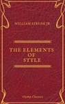 The Elements of Style ( Olymp Classics ) - William Strunk Jr. ; Olymp Classics - 9782378071202