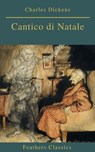 Cantico di Natale (Feathers Classics) - Charles Dickens ; Feathers Classics - 9782378072025