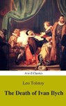 The Death of Ivan Ilych (Complete Version, Best Navigation, Active TOC) (A to Z Classics) - Lev Nikolayevich Tolstoy - 9782378072131