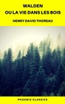 Walden ou La Vie dans les bois (Phoenix Classics) - Henry David Thoreau ; Phoenix Classics - 9782378074883