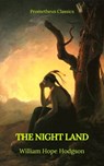 The Night Land (Best Navigation, Active TOC) (Prometheus Classics) - William Hope Hodgson - 9782378075330