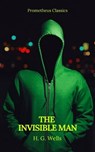 The Invisible Man (Prometheus Classics) - H. G. Wells ; Prometheus classics - 9782378075514