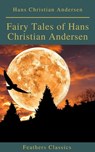 Fairy Tales of Hans Christian Andersen ( Feathers Classics)(Active TOC) - Hans Christian Andersen ; Feathers Classics - 9782378076481