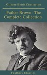 Father Brown: The Complete Collection (Feathers Classics) - Gilbert Keith Chesterton - 9782378076887