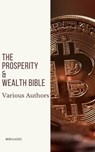 The Prosperity & Wealth Bible - George Matthew Adams ; James Allen ; William Walker Atkinson ; Marcus Aurelius ; P.T. Barnum ; Genevieve Behrend ; George S. Clason ; Robert Collier ; Russell H. Conwell ; Emile Coue ; Charles Fillmore ; Emmet Fox ; Benjamin Franklin ; Kahlil Gibran ; Nev - 9782378078102