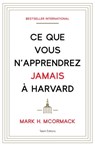 Ce que vous n'apprendrez jamais à Harvard - Mark H. McCormack - 9782378151409
