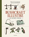 Bushcraft, le guide illustré - Dave Canterbury - 9782378151591