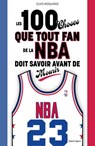 Les 100 choses que tout fan de la NBA doit savoir avant de mourir - Elvis Roquand - 9782378152680