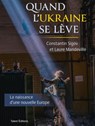 Quand l'Ukraine se lève - Constantin Sigov ; Laure Mandeville - 9782378152970