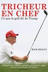 Tricheur en chef : Ce que le golf dit de Trump - Rick Reilly - 9782378155056