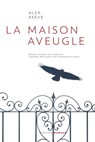 La Maison aveugle - Alex Reeve - 9782378340759