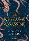 Le royaume assassiné - Alexandra Christo - 9782378760687