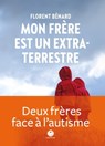Mon frère est un extraterrestre - Florent Benard - 9782378801465
