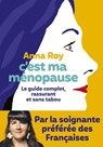 C'est ma ménopause - Le guide complet, rassurant et sans tabou - Anna Roy ; Caroline Michel - 9782378804749