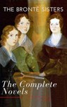The Brontë Sisters: The Complete Novels - Anne Brontë ; Charlotte Brontë ; Emily Brontë ; Reading Time - 9782379261190