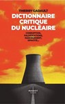 Dictionnaire Critique du nucléaire - Corruption, fasilfications, harcèlement, opacité... - Thierry Gadault - 9782380354614