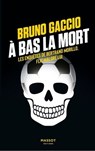 À bas la mort - Les enquêtes de Bertrand Morillo, flic malgré lui - Volume 4 - Bruno Gaccio - 9782380354973