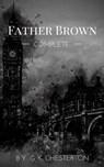 Father Brown (Complete Collection): 53 Murder Mysteries - G. K. Chesterton - 9782380371345