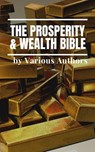 The Prosperity & Wealth Bible - George Matthew Adams ; James Allen ; William Walker Atkinson ; Marcus Aurelius ; P.T. Barnum ; Genevieve Behrend ; George S. Clason ; Robert Collier ; Russell H. Conwell ; Emile Coue ; Charles Fillmore ; Emmet Fox ; Benjamin Franklin ; Kahlil Gibran ; Nev - 9782380372113