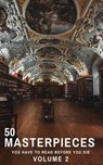 50 Masterpieces you have to read before you die vol: 2 - Louisa May Alcott ; Jane Austen ; Joseph Conrad ; D. H. Lawrence ; George Eliot ; Leo Tolstoy ; James Joyce ; Charles Dickens ; Bram Stoker ; Oscar Wilde ; Honoré de Balzac ; Edgar Rice Burroughs ; Anne Brontë ; Charlotte Brontë ; Emily Brontë ; Lewis Car - 9782380372205