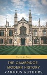 The Cambridge Modern History - J.b. Bury ; Mandell Creighton ; R. Nisbet Bain ; G. W. Prothero ; Adolphus William Ward ; Lord Acton ; knowledge house - 9782380372755