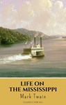 Life On The Mississippi - Mark Twain ; Classics for all - 9782380374834