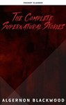 Algernon Blackwood: The Complete Supernatural Stories - Algernon Blackwood - 9782380375640