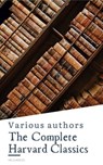 The Complete Harvard Classics  ALL 71 Volumes - Charles W. Eliot ; Benjamin Franklin ; William Penn ; Plato ; Epictetus ; Marcus Aurelius ; Francis Bacon ; John Milton ; Thomas Browne ; Robert Burns - 9782380376173