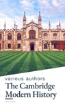 The Cambridge Modern History - J.b. Bury ; Mandell Creighton ; R. Nisbet Bain ; G. W. Prothero ; Adolphus William Ward ; Lord Acton ; HB Classics - 9782380376593