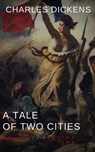 A Tale of Two Cities by Charles Dickens - A Gripping Novel of Love, Sacrifice, and Redemption Amidst the Turmoil of the French Revolution - Charles Dickens - 9782380376746