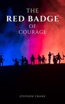 The Red Badge of Courage by Stephen Crane - A Gripping Tale of Courage, Fear, and the Human Experience in the Face of War - Stephen Crane - 9782380376791
