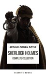 Sherlock Holmes: The Complete Collection - A Timeless Masterpiece - Arthur Conan Doyle ; Bleufire Books - 9782380377019