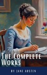 The Complete Works of Jane Austen: (In One Volume) Sense and Sensibility, Pride and Prejudice, Mansfield Park, Emma, Northanger Abbey, Persuasion, Lady ... Sandition, and the Complete Juvenilia - Jane Austen ; Classics HQ - 9782380378771