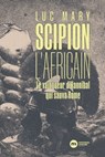 Scipion l'Africain - Luc Mary - 9782380942866