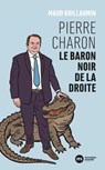 Le baron noir de la dissolution : Pierre Charon - Maud Guillaumin - 9782380947243