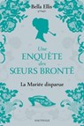 Une enquête des soeurs Brontë, T1 : La Mariée disparue - Bella Ellis - 9782381223667