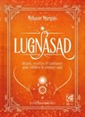 Lughnasadh - Rituels, recettes & coutumes pour célébrer le premier août - Melanie Marquis - 9782381354095