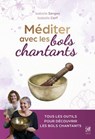 Méditer avec les bols chantants - Isabelle Cerf ; Isabelle Serges - 9782381354699