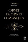 Carnet de chants chamaniques - Harmonisation et soins de l'âme - Maud Leroy ; Marie-Dominique Linder - 9782381355078