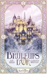 Les Bruleurs d'Or - Tome 1 Les apprentis de Mortcelieu - Alice Parriat - 9782381673080