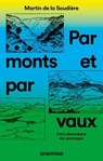 Par monts et par vaux - Petit abécédaire des paysages - Martin de La Soudière ; Martine Tabeaud - 9782381910697