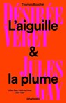 L'aiguille et la plume - Jules Gay, Désirée Véret, 1807-1897 - Thomas Bouchet - 9782381910949