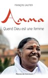 Amma - Quand Dieu est une femme - François Gautier - 9782381950389