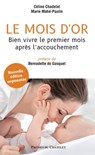 Le mois d'or - Bien vivre le premier mois après l'accouchement - Nouvelle édition augmentée - Bernadette de Gasquet ; Céline Chadelat ; Marie Mahé-Poulin - 9782381950402