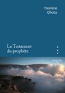 Le Testament du prophète - Prix de la Closerie des Lilas 2023 - Yasmine Ghata - 9782382923269