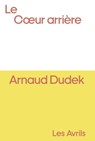 Le Coeur arrière - Arnaud Dudek - 9782383111139