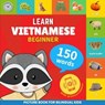 Learn vietnamese - 150 words with pronunciations - Beginner - Goose and Books - 9782384129904