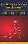 Charles Dickens: Christmas Books and Stories - Charles Dickens ; Masterpiece Everywhere - 9782384230396