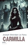 Carmilla: The Original Vampire Story That Inspired a Genre - Joseph Sheridan Le Fanu ; HB Classics - 9782384232000